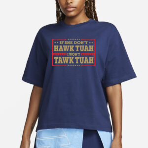 If She Don't Hawk Tuah I Won't Tawk Tuah T-Shirt1