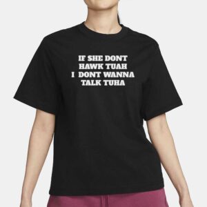 If She Dont Hawk Tuah T-Shirt 20242