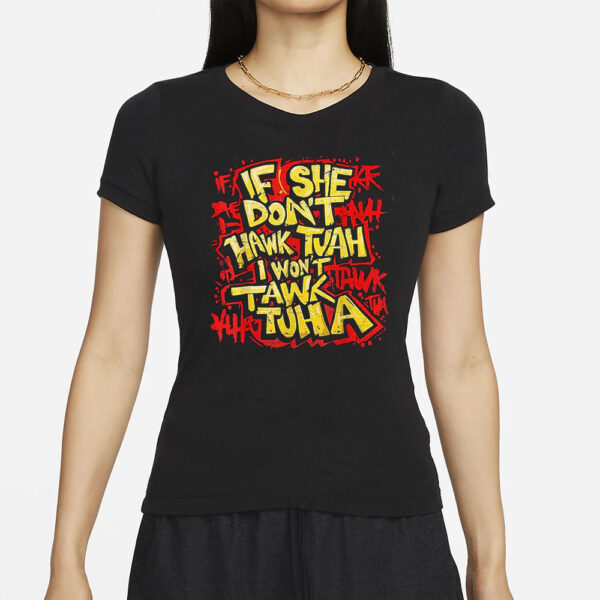 If She Don't Hawk Tush I Won't Tawk Tuah Funny Hawk Tush Black T-Shirts