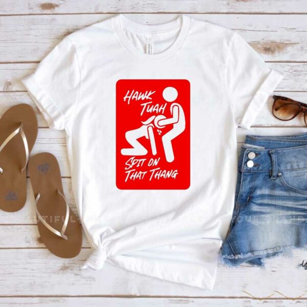 If You dont T-SHIRT HAWK TUAH spit on that thang tiktok , Gifts1