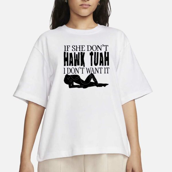 If she don't hawk tuah I don't want it. Lyttle DTF transfer T-Shirt