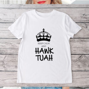 KEEP CALM AND HAWK TUAH T-SHIRT5