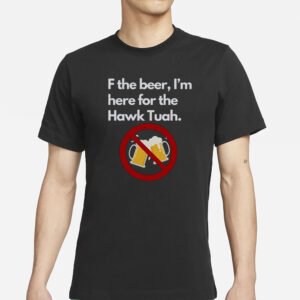 New Design F The Beer Hawk Tuah T-Shirt