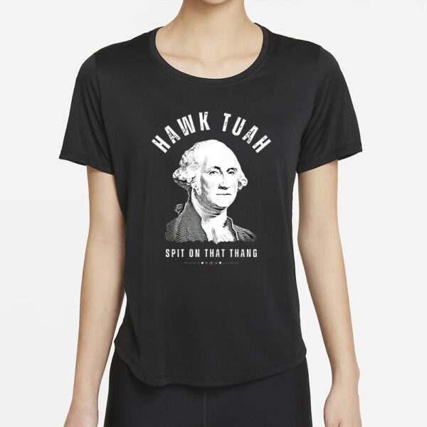 New Design Hawk Tuah Spit On That Thang George Washington Funny T Shirt