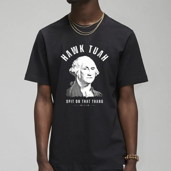 New Design Hawk Tuah Spit On That Thang George Washington Funny T Shirts