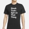 New Hawk Tuah, Spit on that thing T-Shirt Black, Red or Blue Funny Meme