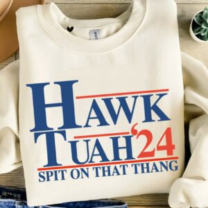 ORIGINAL Hawk tuah spit on that thing