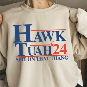 ORIGINAL Hawk tuah spit on that things