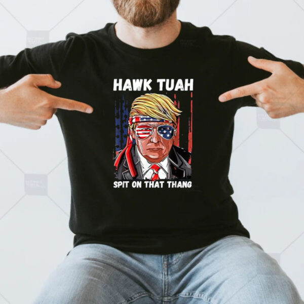 Offcial Funny Trump Hawk Tuah Spit On That Thang T-Shirt 2024