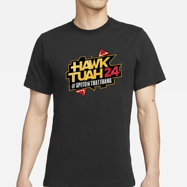 Offcial Hawk Tuah 24 #Spit on That Thang T-Shirts