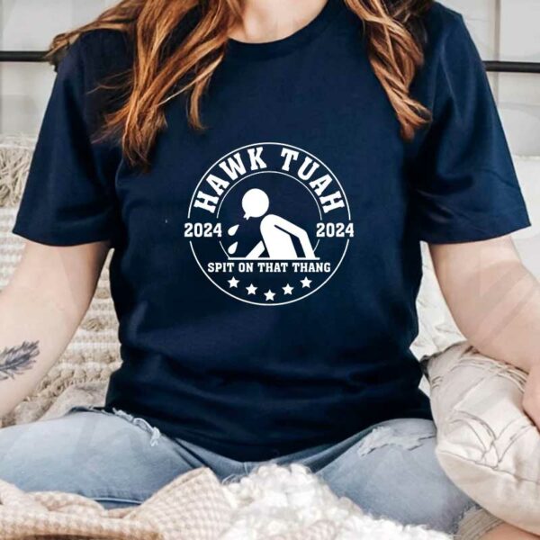 Official Hawk Tuah T-Shirt funny spit on that thang thing! Tik Tok3