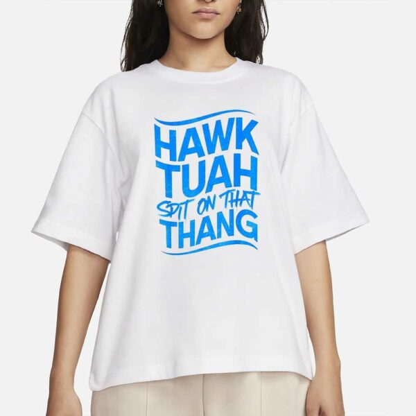 Official Hawk tuah spit on that thang funny T-Shirts 2024