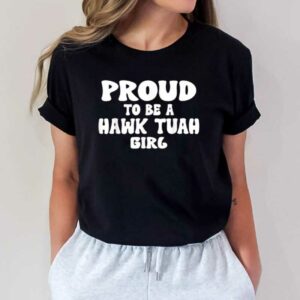 Official Proud To Be A Hawk Tuah Girl Funny Hawk Tuah Meme Hawk Tush T-Shirt4