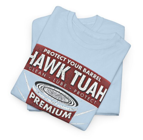 Protect your barrel Hawk Tuah Clean Lube Protect Natural Lubricant T-Shirts