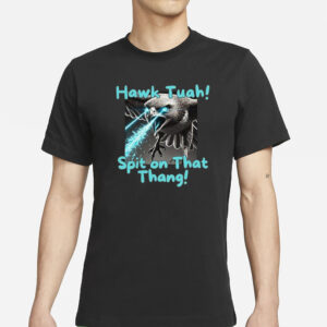 Super Eagle Hawk Tuah Spit On That Thang T-Shirts