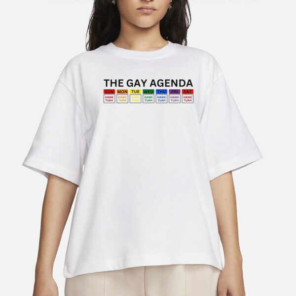 The Gay Agenda Hawk Tuah T-Shirts