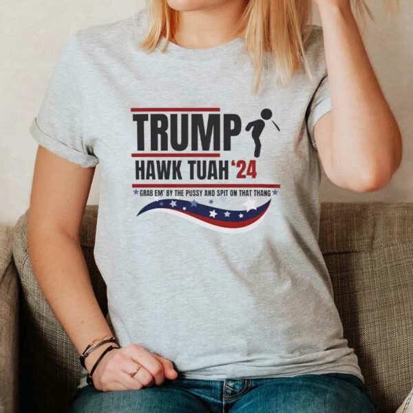 Trump 24 Hawk Tuah Trendy Viral Meme Tshirt Spit on that Thang Funny T-Shirts