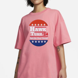 Vote Hawk Tuah '24 Presidential Campaign Trend T-Shirt7