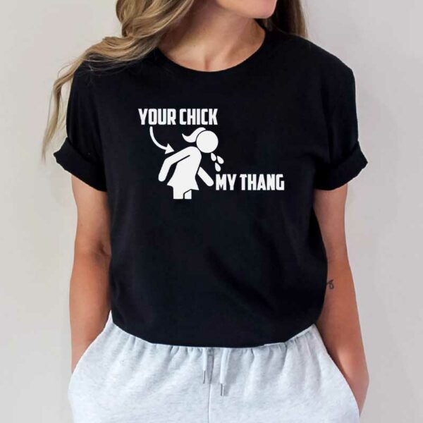 YOUR CHICK MY THANG HAWK TUAH GIRL SPIT ON THAT T-SHIRT5