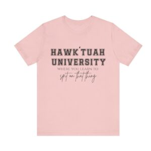 hawk tuah university spit on that thang shirts