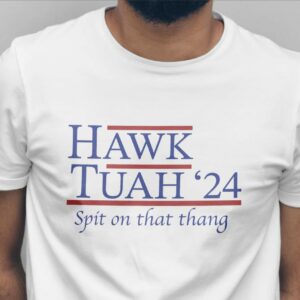 hawk tuah video original t-shirt