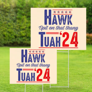 Hawk Tuah 24 Spit On That Thang Yard Signs