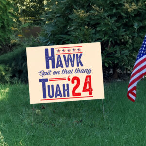 Hawk Tuah 24 Spit On That Thang Yard Signs4