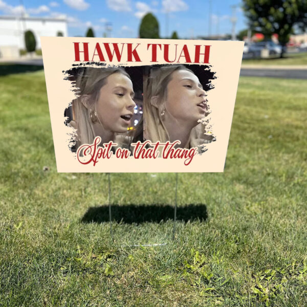 Hawk Tuah 24 Spit on That Thang Yard Sign1