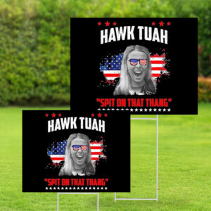 Hawk Tuah Girl Presidential Utah Yard Signs