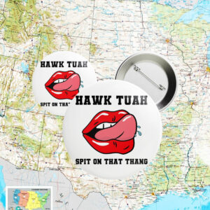 Hawk Tuah Spit On That Thang Button