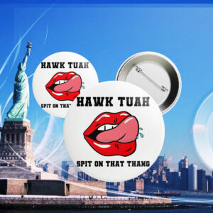 Hawk Tuah Spit On That Thang Button1