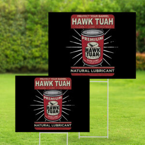 Protect Your Barrel Hawk Tuah Clean Lube Protect Natural Lubricant Yard Signs