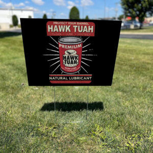 Protect Your Barrel Hawk Tuah Clean Lube Protect Natural Lubricant Yard Signs1