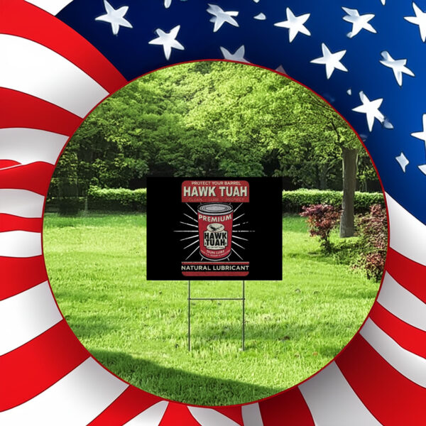 Protect Your Barrel Hawk Tuah Clean Lube Protect Natural Lubricant Yard Signs3