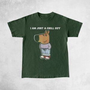 I Am Just A Chill Guy Funny Shirt