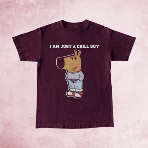 I Am Just A Chill Guy Funny TShirt