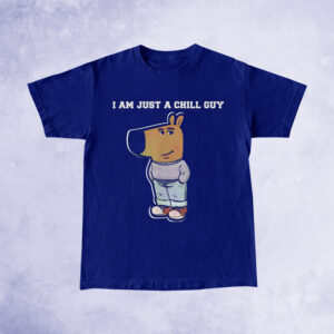 I Am Just A Chill Guy Funny TShirts