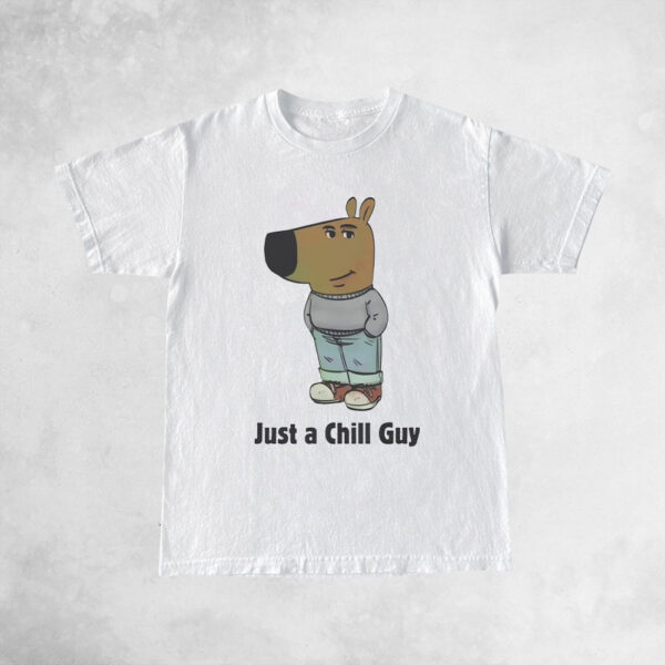 Just a Chill Guy Shirts