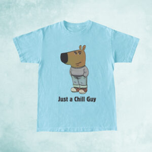 Just a Chill Guy TShirt