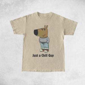 Just a Chill Guy TShirts