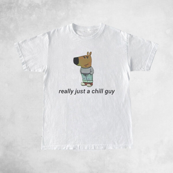 Really Just A Chill Guy Shirt