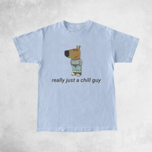 Really Just A Chill Guy TShirt