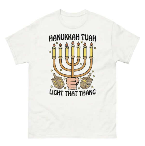 Hanukkah Tuah Light That Thing T-Shirt